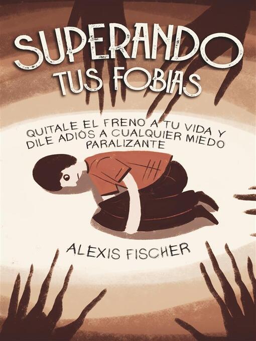 Title details for Superando tus Fobias by Alexis Fischer - Available